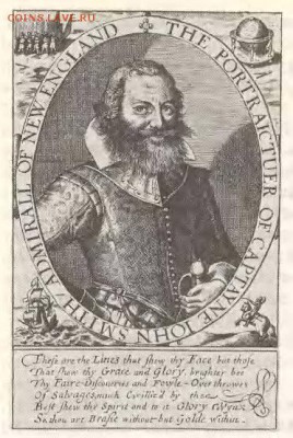 Джон Смит (англ. John Smith; 9 января 1580, Уиллоуби — 21 июня 1631, Лондон) — английский писатель и моряк, один из основателей и лидеров Джеймстауна .Известен как капитан Джон Смит или Джон Смит Джеймстаунский, американский национальный герой.В его жизни,до этого,уже было попадание в плен,рабство..Свой побег он совершил через земли войска Донского,где ознакомился с бытом населения.Вот этот опыт казачества он использовал при защите поселения в Вирджинии от индейцев.На заднем плане на монетехорошо видно укрепление,которое называется «палисад». - Captain_John_Smith